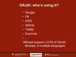 OAuth: who’s using it?
•  Google
•  FB
•  AWS
•  GitHub
•  Twitter
•  Evernote
•  …
à Broad support; LOTS of OAuth
libraries, in multiple languages
 