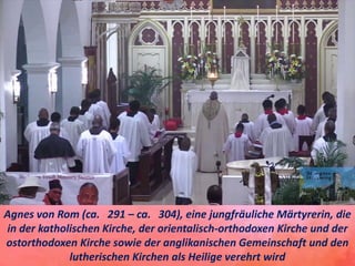 Heilige Agnes von Rom, Jungfrau und Märtyrerin.pptx