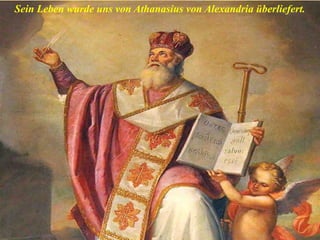 Sein Leben wurde uns von Athanasius von Alexandria überliefert.
 