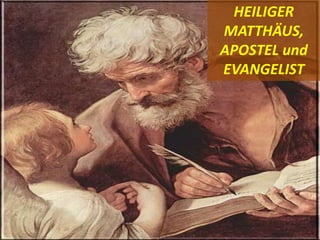 HEILIGER
MATTHÄUS,
APOSTEL und
EVANGELIST
 