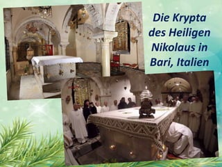 Die Krypta
des Heiligen
Nikolaus in
Bari, Italien
 