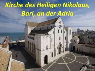 Kirche des Heiligen Nikolaus,
Bari, an der Adria
 