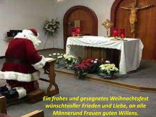 Ein frohes und gesegnetes Weihnachtsfest
wünschtvoller Frieden und Liebe, an alle
Männerund Frauen guten Willens.
 