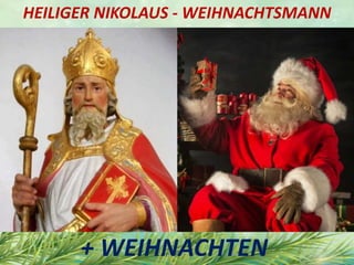 HEILIGER NIKOLAUS - WEIHNACHTSMANN
+ WEIHNACHTEN
 