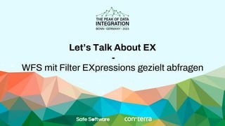 Let’s Talk About EX
-
WFS mit Filter EXpressions gezielt abfragen
 