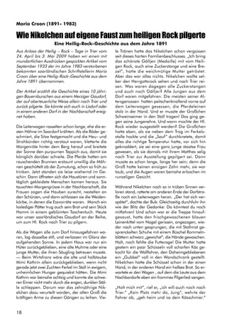 18
Aus Anlass der Heilig – Rock – Tage in Trier vom
24. April bis 3. Mai 2009 haben wir einen mit
mundartlichen Ausdrücken gespickten Artikel vom
September 1933 der im Jahre 1983 verstorbenen
bekannten saarländischen Schriftstellerin Maria
Croon über eine Heilig–Rock–Geschichte aus dem
Jahre 1891 übernommen.
Der Artikel erzählt die Geschichte eines 10 jähri-
gen Bauernburschen aus einem Merziger Gaudorf,
der auf aberteuerliche Weise allein nach Trier und
zurück pilgerte. Sie könnte sich auch in Lisdorf oder
in einem anderen Dorf in der Nachbarschaft ereig-
net haben.
Die Leiterwagen rasselten schon lange, ehe die er-
sten Hähne im Saardorf krähten. Als die Räder ge-
schmiert, die Sitze festgemacht und die Heu– und
Strohbürden richtig verstaut waren, kletterte die
Morgenröte hinter dem Berg herauf und breitete
der Sonne den purpurnen Teppich aus, damit sie
königlich darüber schreite. Die Pferde hatten am
rauschenden Brunnen erstaunt unwillig die Mäh-
nen geschüttelt ob der Zumutung, schon so früh zu
trinken. Jetzt standen sie leise wiehernd im Ge-
schirr. Dann öffneten sich die Haustüren und sonn-
täglich gekleidete Menschen kamen heraus. Sie
tauschten Morgengrüsse in der Nachbarschaft, die
Frauen zogen die Hauben zurecht, nestelten an
den Schürzen, und dann schlossen sie die Weiden-
körbe, in denen die Essvorräte waren. Manch ein
loslediger Pätter trug auch sein Brot und sein Stück
Hamm in einem geblümten Taschentuch. Heute
war unser saarländisches Gaudorf an der Reihe,
um zum Hl. Rock nach Trier zu pilgern.
Als die Wagen alle zum Dorf hinausgefahren wa-
ren, lag dasselbe still, und verlassen im Glanz der
aufgehenden Sonne. In jedem Haus war nur ein
Hüter zurückgeblieben, eine alte Muhme oder eine
junge Mutter, die ihren Säugling betreuen musste.
— Beim Wirtsfranz wäre die alte und halbtaube
Mimi Kathrin allein zurückgeblieben, wenn nicht
gerade jetzt zwei Zuchten Ferkel im Stall in ewigem,
unheimlichen Hunger gequiekst hätten. Die Mimi
Kathrin war beinahe achtzig und konnte die schwe-
ren Eimer nicht mehr durch die engen, dunklen Stäl-
le schleppen. Darum war das zehnjährige Nik-
elchen dazu verurteilt worden, der alten Groß die
kräftigen Arme zu diesen Gängen zu leihen. Vie-
Maria Croon (1891- 1983)
WieNikelchenaufeigeneFaustzumheiligenRockpilgerte
Eine Heilig-Rock-Geschichte aus dem Jahre 1891
le Tränen hatte das Nikelchen schon vergossen
seit dieses harten Familienbeschlusses. „Ich bring
das schönste Gälljen (Medaille) mit vom Heili-
gen Rock, auch eine Zuckerstange und eine Bre-
zel“, hatte die weichmütige Mutter getröstet.
Aber das war alles nichts. Nikelchen wollte sel-
ber den Herrgottsrock sehen und nach Trier rei-
sen. Was waren dagegen alle Zuckerstangen
und auch noch Gälljer? Alle Jungen aus dem
Dorf waren mitgefahren. Die meisten seiner Al-
tersgenossen hatten peitschenknallend vorne auf
dem Leiterwagen gesessen, die Pferdeleinen
stolz in der Hand. Und er musste der Großchen
Schweinseimer in den Stall tragen! Das ging ge-
gen seine Jungenehre. Und wann mochte der Hl.
Rock wieder ausgestellt werden? Die Großchen
hatte eben, als sie neben dem Trog im Ferkels-
stalle hockte und die „Sauf“ durchknetete, damit
alles die richtige Temperatur hatte, vor sich hin
geknoddert, sie sei eine ganz junge staatse Frau
gewesen, als sie damals mit ihrem Matthes selig
nach Trier zur Ausstellung gepilgert sei. Dann
musste es schon lange, lange her sein; denn die
Groß hatte keinen einzigen Zahn mehr, sie war
taub, und die Augen waren beinahe erloschen im
runzeligen Gesicht.
Während Nikelchen noch so in trüben Sinnen ver-
loren stand, ratterte am anderen Ende der Dorfstra-
ße noch ein Leiterwagen heran. „Der hat sich ver-
spätet“, dachte der Bub. Gleichzeitig durchfuhr ihn
wie der Blitz der Gedanke: Da könntest du noch
mitfahren! Und schon war er die Treppe hinauf-
gesaust, hatte den frischgewaschenen blauen
Leinenkittel vom Nagel gerissen, angezogen, wie-
der nach unten gesprungen, die mit Stallmist ge-
sprenckelten Schuhe mit einem Büschel Rommeln-
blättern schwarz „gewichst“, die Hände gewaschen.
Halt, noch fehlte die Futterage! Die Mutter hatte
gestern ein paar Schüsseln voll scharfen Käs ge-
kocht für die Wallfahrer, den Daheimgebliebenen
ein „Gubbel“ voll in den Wandschrank gestellt.
Nikelchen hatte die Schüssel schon in der einen
Hand, in der anderen Hand ein halbes Brot. So er-
wartete er den Wagen , auf dem die Leute aus dem
Nachbardorfe eben ein frommes Pilgerlied sangen.
„Holt mich mit“, rief er, „ich will auch noch nach
Trier.“ „Kein Platz mehr da, Jung“, wehrte der
Fahrer ab, „geh heim und iss dein Kässchmier.“
 