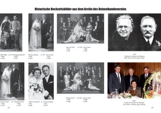 Peter Weiler oo1915 Margarete Schmitt
*1882		 *1887
†1962		 †1957
Nikolaus Berdin oo 1935 Maria Klein
*1905 *1907
†1944 †1982
Johann Ecker 	 oo 1936 Berta Dini
*1903		 *1906
†1990 †1990
Helmut Lonsdorfer oo Annerose Berdin
*1931 *1935
†2008		 †2018
Historische Hochzeitsbilder aus dem Archiv des Heimatkundevereins
Heinrich Groß oo 1935 Maria Ecker
*1906 *1908
†1945		 †1987
1941
Goldene Hochzeit der Eheleute
Peter Krier und Eva geb. Mayer
Philipp Groß oo1935 Maria Ecker
*1905 *1908
†1985		 †1989 2001
Goldene Hochzeit der Eheleute
Erich Klein und Rosa geb. Rullang
24 25
 
