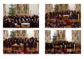 Der Kath. Kirchenchor „Musica Sacra“ Saarlouis unter der Leitung von Regionalkantor Armin Lamar.
Der Madrigalchor Dillingen unter der Leitung von Regionalkantor Armin Lamar und Franz Schumacher als Solist.
Der Hardchor der Chorgemeinschaft Lisdorf und Sabine Becker unter der Leitung von Natalya Chepelyuk.
Die Chorgemeinschaft MGV 1859 Lisdorf unter der Leitung von Adolph Seidel.
6 7
 