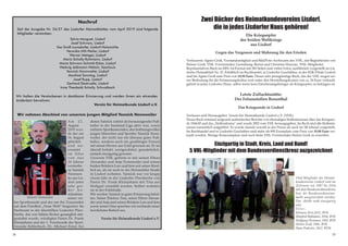 Nachruf
Seit der Ausgabe Nr. 26/27 des Lisdorfer Heimatblattes vom April 2019 sind folgende
Mitglieder verstorben:
Sylvia Morguet, Lisdorf
Josef Schwarz, Lisdorf
Ilse Groß-Lonsdorfer, Lisdorf-Holzmühle
Veronika Hilt-Weiler, Lisdorf
Werner Metzger, Lisdorf
Maria Scholly-Kohmann, Lisdorf
Maria Schwarz-Schmitt-Ecker, Lisdorf
Hedwig Jeibmann-Welsch, Saarlouis
Yannick Nonnweiler, Lisdorf
Manfred Sonntag, Lisdorf
Josef Rupp, Lisdorf
Gerhard Destruelle, Lisdorf
Irma Theobald-Scholly, Schwalbach
Wir halten die Verstorbenen in dankbarer Erinnerung und werden ihnen ein ehrendes
Andenken bewahren.
Verein für Heimatkunde Lisdorf e.V.
Die Kriegsopfer
der beiden Weltkriege
aus Lisdorf
Gegen das Vergessen und Mahnung für den Frieden
Verfasserin: Agnes Groß, Vorstandsmitglied und Bild/Foto-Archivarin des VHL, mit Begleittexten von
Heiner Groß, VHL-Vorsitzender; Gestaltung: Bernd und Christine Hawner, VHL-Mitglieder.
Repräsentatives Buch im DIN A4-Format mit 383 Seiten und vielen Fotos, ausführlich vorgestellt im Lis-
dorfer Heimatblatt Nr. 25. Erhältlich im Buchhandel, in Lisdorfer Geschäften, in der KSK-Filiale Lisdorf
und bei Agnes Groß zum Preis von 19,50 Euro. Dieses sehr preisgünstige Buch, das der VHL wegen sei-
ner Bedeutung für die Erinnerungskultur weit unter den Herstellungskosten von ca. 26 Euro verkauft,
gehört in jedes Lisdorfer Haus, selbst wenn kein Familienangehöriger als Kriegsopfer zu beklagen ist.
Letzte Zufluchtsstätte:
Der Felsenstollen Rosenthal
Das Kriegsende in Lisdorf
Verfasser und Herausgeber: Verein für Heimatkunde Lisdorf e.V. (VHL)
Dieses Buch entstand aufgrund authentischer Berichte von ehemaligen Stolleninsassen über das Kriegsen-
de 1944/45 und das „Stollendrama“ und wurde 2002 vom VHL herausgegeben. Im Buch sind alle Stollenin-
sassen namentlich aufgeführt. Es wurde damals sowohl in der Presse als auch im SR lobend vorgestellt.
Im Buchhandel und in Lisdorfer Geschäften sind mehr als 800 Exemplare zum Preis von 19,80 Euro ver-
kauft worden. Wenige Restexemplare sind noch beim VHL-Vorsitzenden Heiner Groß zu erwerben.
Zwei Bücher des Heimatkundevereins Lisdorf,
die in jedes Lisdorfer Haus gehören!
Wir nahmen Abschied von unserem jungen Mitglied Yannick Nonnweiler
A m 2 2 .
August
2019 wur-
de der am
14. August
plötzlich
und un-
erwartet
im Alter
von nur
24 Jahren
verstorbe-
ne Yannick
Nonnwei-
ler aus Lis-
dorf unter
sehr gro-
ß e r A n -
teilnahme
seiner vie-
len Sportfreunde und der um ihn Trauernden
auf dem Friedhof „Neue Welt“ beigesetzt. Im
Sterbeamt in der überfüllten Lisdorfer Pfarr-
kirche, das von Sabine Becker gesanglich mit-
gestaltet wurde, würdigten Pastor Dr. Frank
Kleinjohann und der 1. Vorsitzende der Sport-
freunde Köllerbach, Dr. Michael Ernst, bei
denen Yannick zuletzt als herausragender Fuß-
baller in der Saarland-Liga aktiv war, sowie
mehrere Sportkameraden, den hoffnungsvollen
jungen Menschen und Sportler Yannick Nonn-
weiler, der nicht nur ein überaus guter Fuß-
baller, sondern auch ein gradliniger Freund
mit einem Herzen aus Gold gewesen sei. Er sei
überall beliebt, wertgeschätzt, grundehrlich,
einfach einzigartig gewesen.
Unserem VHL gehörte er mit seinen Eltern
Alexander und Anja Nonnweiler und seinen
beiden Brüdern Lars und Jens seit seiner Kind-
heit an, als sie noch in der Holzmühler Straße
in Lisdorf wohnten. Yannick war vor knapp
einem Jahr in der Lisdorfer Pfarrkirche von
Pastor Dr. Frank Kleinjohann mit Tina aus
Stuttgart vermählt worden. Seither wohnten
sie in der Feldstraße.
Wir werden Yannick in guter Erinnerung behal-
ten. Seiner Ehefrau Tina, seiner Eltern Alexan-
der und Anja und seinen Brüdern Lars und Jens
sowie seiner Oma sprechen wir nochmals unser
herzlichstes Beileid aus.
Verein für Heimatkunde Lisdorf e.V.
Yannick Nonnweiler
Einzigartig in Stadt, Kreis, Land und Bund!
5 VHL-Mitglieder mit dem Bundesverdienstkreuz auzgezeichnet
Fünf Mitglieder des Heimat-
kundevereins Lisdorf sind im
Zeitraum von 1987 bis 2014
mit dem Bundesverdienstkreuz
bzw. der Bundesverdienstme-
daille ausgezeichnet worden.
Das dürfte wohl einzigartig
sein.
V.l.n.r.:
Klemens Port,2013, BVK
Manfred Boßmann, 2014, BVK
Wolfgang Hermann, 2001, BVK
Heiner Groß, 2002, BVK
Hans Podewin, 2012, BVM
34 35
 
