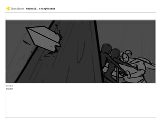 Notes
THUNK
Heimdall storyboards
 