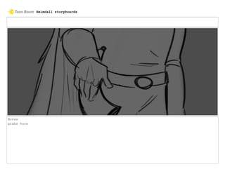 Notes
grabs horn
Heimdall storyboards
 