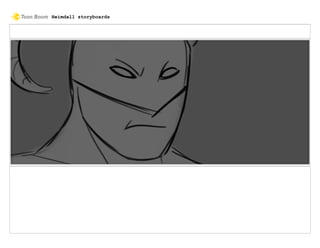 Heimdall storyboards
 