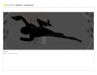 Notes
exit slow motion
Heimdall storyboards
 