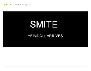 Heimdall storyboards
 