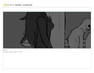 Notes
Figure walks past tree
Heimdall storyboards
 