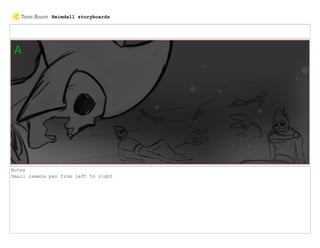 Notes
Small camera pan from left to right
Heimdall storyboards
 