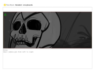 Notes
Small camera pan from left to right
Heimdall storyboards
 