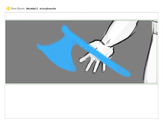 Heimdall storyboards
 