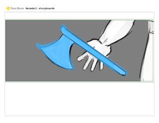 Heimdall storyboards
 