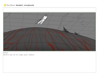 Notes
Worm's eye as he jumps past camera
Heimdall storyboards
 