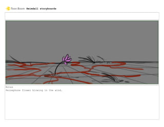 Notes
Persephone flower blowing in the wind.
Heimdall storyboards
 