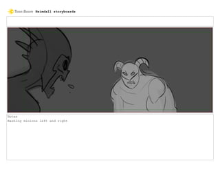 Notes
Bashing minions left and right
Heimdall storyboards
 