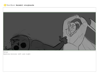 Notes
Bashing minions left and right
Heimdall storyboards
 
