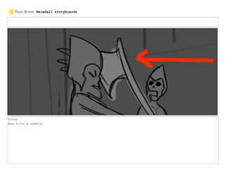 Notes
Axe hits a zombie
Heimdall storyboards
 