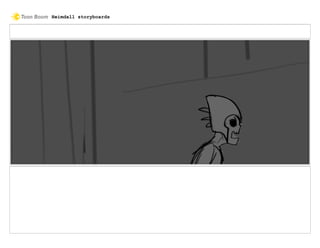 Heimdall storyboards
 