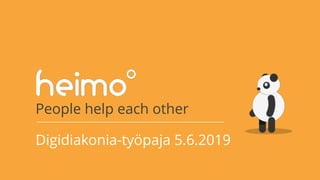 People help each other
Digidiakonia-työpaja 5.6.2019
 