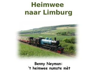 Heimwee  naar Limburg Benny Neyman: ‘ t heimwee numste mèt 