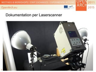 Dokumentation per Laserscanner
7
 