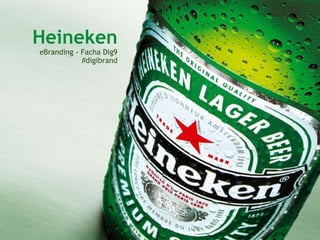Heineken eBranding - Facha Dig9 #digibrand 