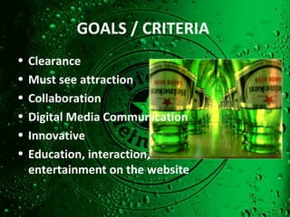 GOALS / CRITERIA  Clearance Must see attraction Collaboration  Digital Media Communication Innovative Education, interaction, entertainment on the website  