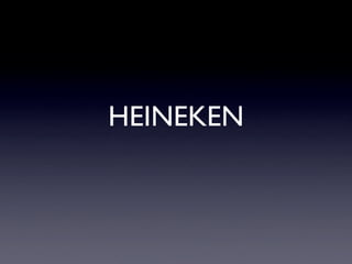 HEINEKEN
 