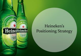 Communication
El Salvador - February 2014
Heineken’s
Positioning Strategy
 