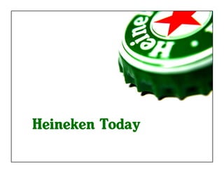 Heineken Today
 