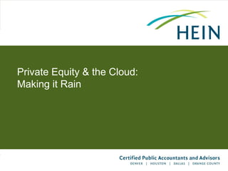 Private Equity & the Cloud:
Making it Rain
 