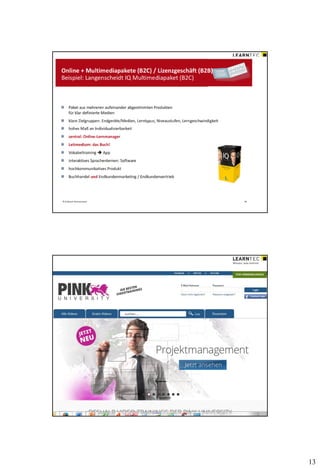 Vortrag 04.02.2014, Learntec
© Ehrhardt F. Heinold

Seite 25

Vortrag 04.02.2014, Learntec
© Ehrhardt F. Heinold

Seite 26

13

 