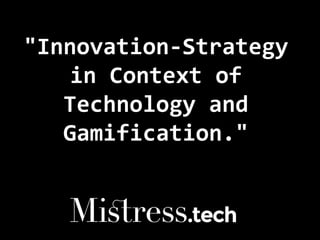 "Innovation-Strategyin ContextofTechnology andGamification."  