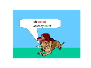 Ich  werde   Cowboy  sein ! 