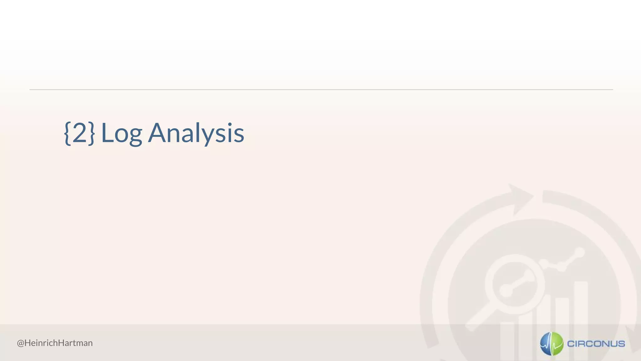 @HeinrichHartman
{2} Log Analysis
 