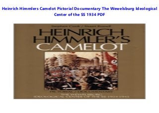 Heinrich Himmlers Camelot Pictorial Documentary The Wewelsburg Ideological
Center of the SS 1934 PDF
 
