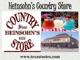 Heinsohn’s Country Store
www.texastastes.com
 