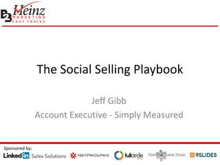 The Social Selling Playbook
Jeff Gibb
Account Executive - Simply Measured
Sponsored by:
 