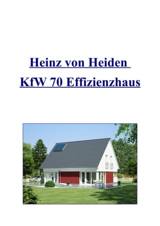 Heinz von Heiden
KfW 70 Effizienzhaus
 