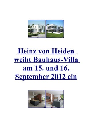 Heinz von Heiden
weiht Bauhaus-Villa
  am 15. und 16.
September 2012 ein
 