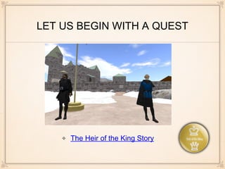 LET US BEGIN WITH A QUEST
The Heir of the King Story
 
