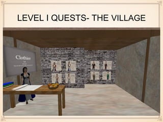 LEVEL I QUESTS- THE VILLAGE
 