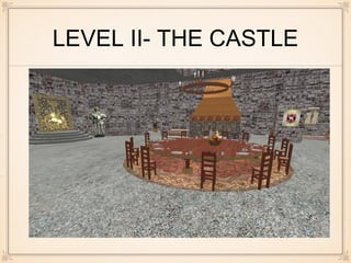 LEVEL II- THE CASTLE
 